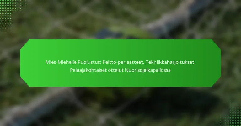 Mies-Miehelle Puolustus: Peitto-periaatteet, Tekniikkaharjoitukset, Pelaajakohtaiset ottelut Nuorisojalkapallossa