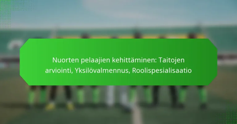 Nuorten pelaajien kehittäminen: Taitojen arviointi, Yksilövalmennus, Roolispesialisaatio