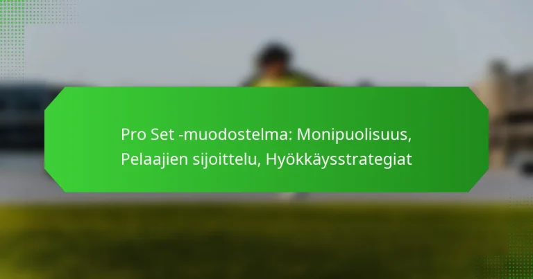 Pro Set -muodostelma: Monipuolisuus, Pelaajien sijoittelu, Hyökkäysstrategiat
