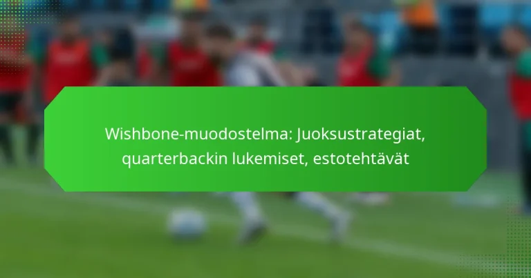 Wishbone-muodostelma: Juoksustrategiat, quarterbackin lukemiset, estotehtävät