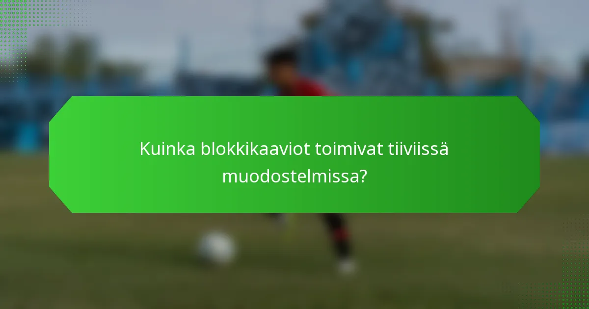 Kuinka blokkikaaviot toimivat tiiviissä muodostelmissa?
