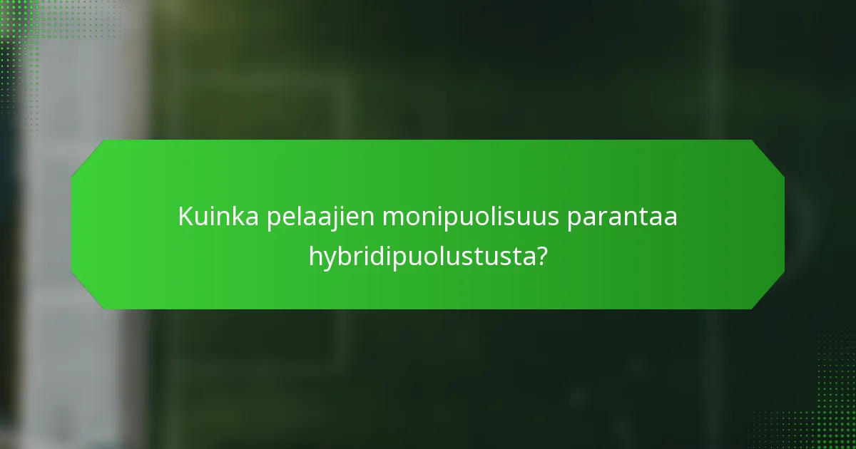 Kuinka pelaajien monipuolisuus parantaa hybridipuolustusta?
