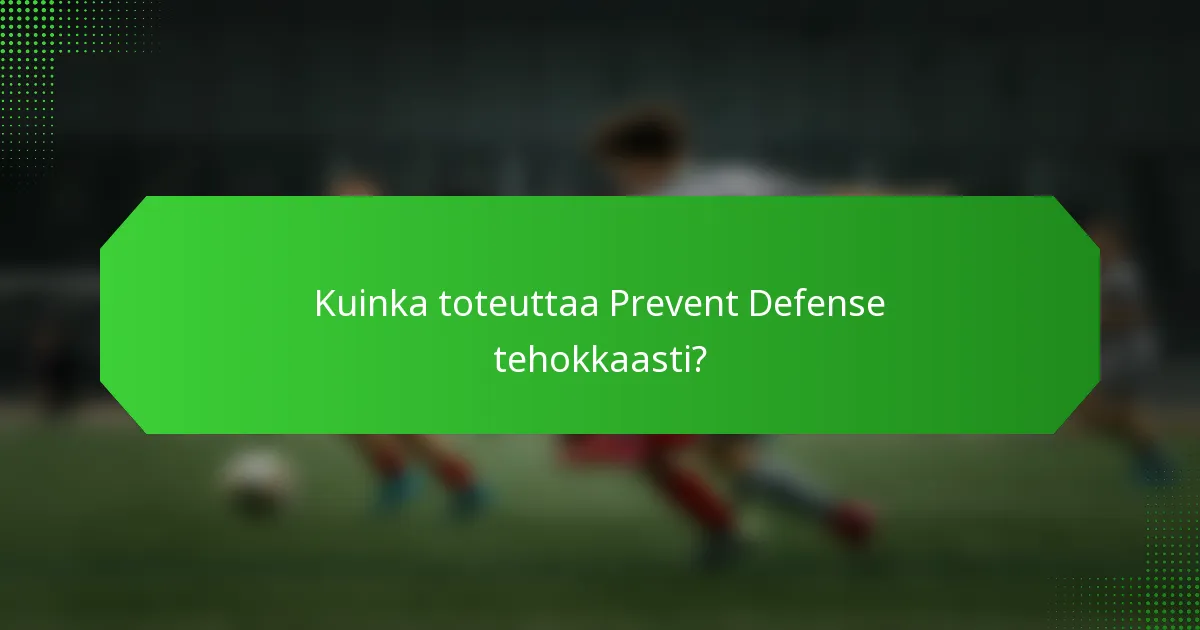 Kuinka toteuttaa Prevent Defense tehokkaasti?