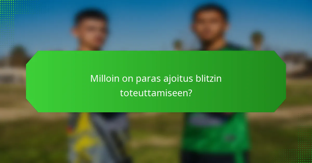 Milloin on paras ajoitus blitzin toteuttamiseen?