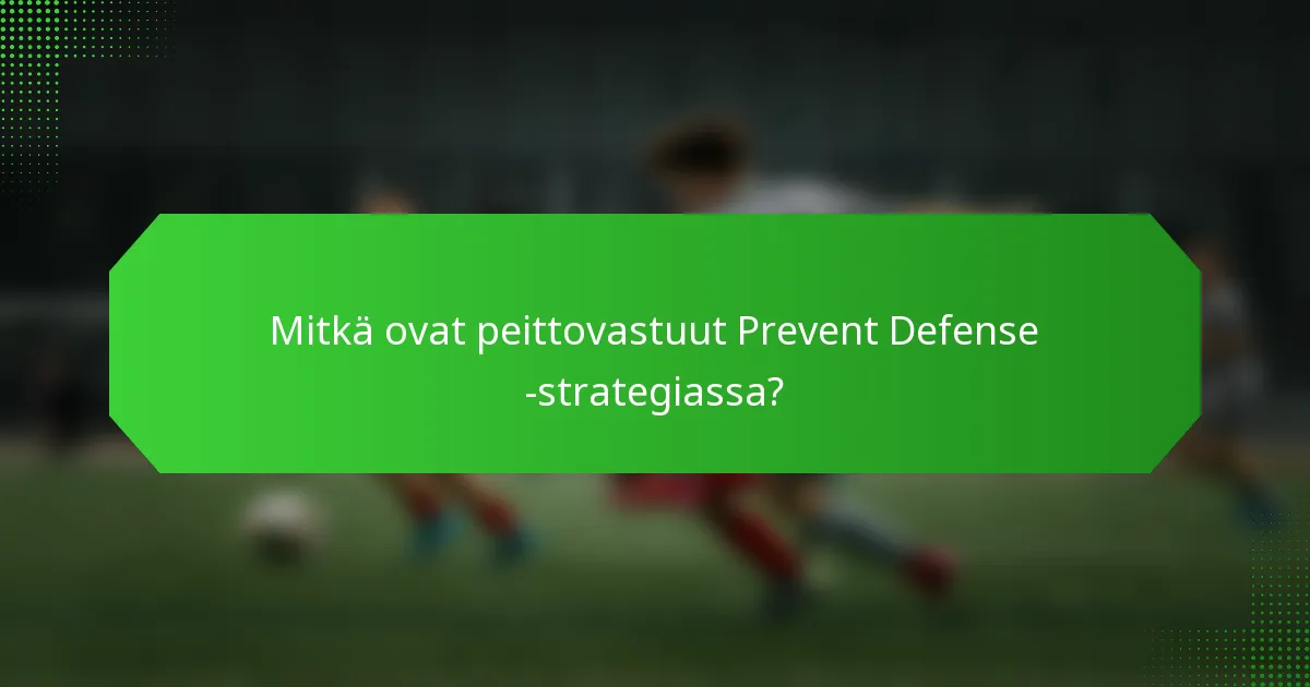 Mitkä ovat peittovastuut Prevent Defense -strategiassa?
