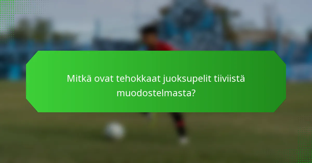 Mitkä ovat tehokkaat juoksupelit tiiviistä muodostelmasta?