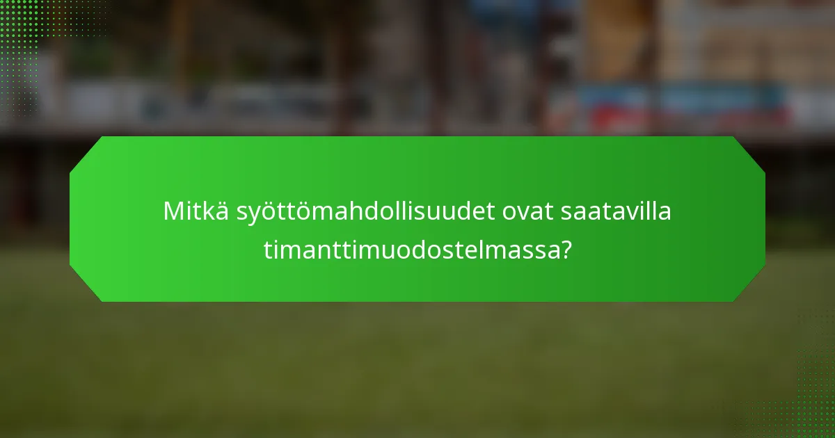Mitkä syöttömahdollisuudet ovat saatavilla timanttimuodostelmassa?